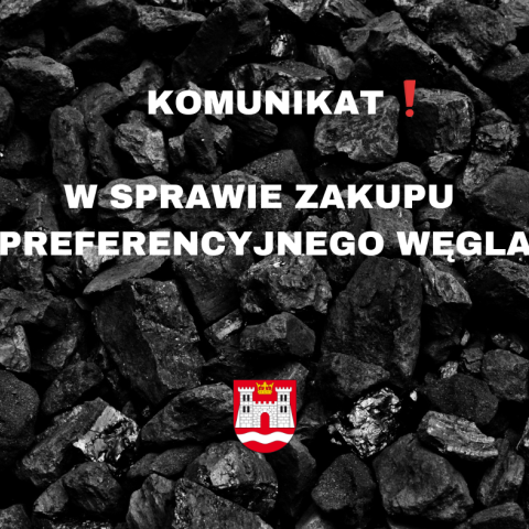 KOMUNIKAT W SPRAWIE ZAKUPU PREFERENCYJNEGO WĘGLA