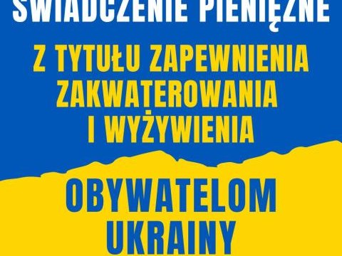 Informacja dotycząca nowych wniosków - 40 zł za zakwaterowanie   i wyżywienie obywatela Ukrainy