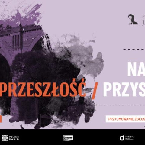 Fundacja im. Janusza Kurtyki zaprasza do udziału w III edycji Konkursu o Nagrody Przeszłość/Przyszłość.