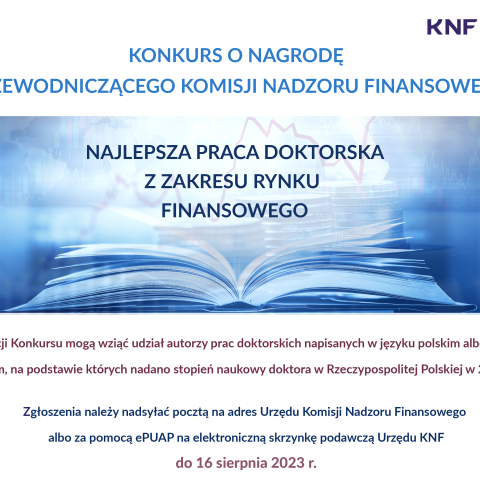 Urząd Komisji Nadzoru Finansowego informuje, że trwa XII edycja Konkursu o Nagrodę Przewodniczącego KNF za najlepszą pracę doktorską z zakresu rynku finansowego.