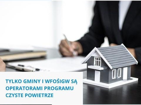 Tylko gminy i WFOŚiGW są operatorami programu Czyste Powietrze