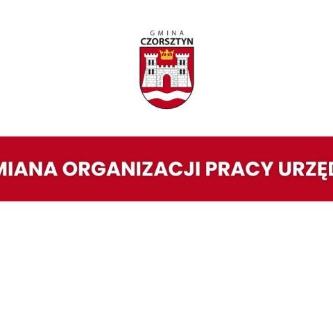 ZMIANA W ORGANIZACJI PRACY URZĘDU GMINY CZORSZTYN