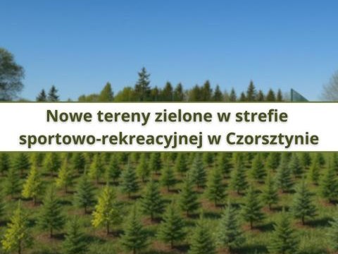 Nowe tereny zielone w strefie sportowo-rekreacyjnej w Czorsztynie