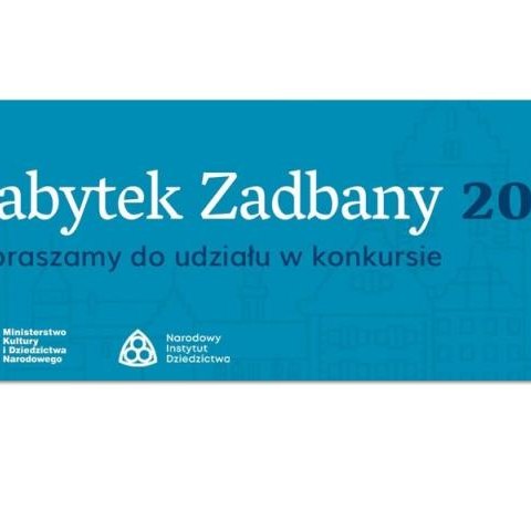 Ruszyła kolejna edycja konkursu Ministra Kultury i Dziedzictwa Narodowego „Zabytek Zadbany”.