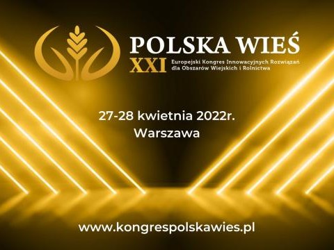 Polska Wieś XXI – Europejski Kongres Innowacyjnych Rozwiązań dla Obszarów Wiejskich i Rolnictwa w Warszawie