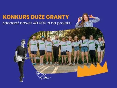 Trwa nabór wniosków w Konkursie Duże Granty