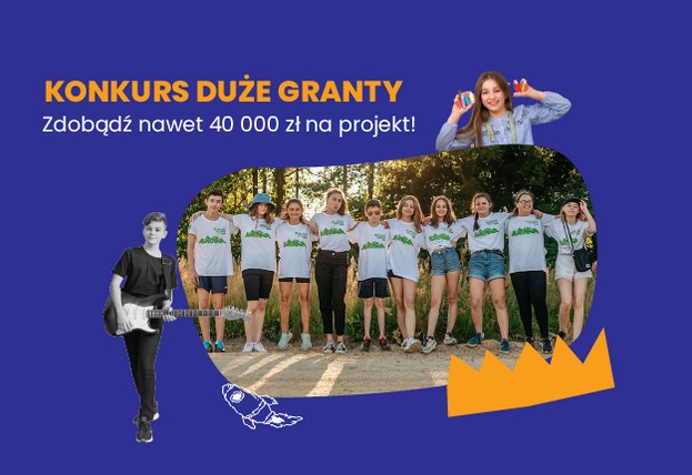 Trwa nabór wniosków w Konkursie Duże Granty
