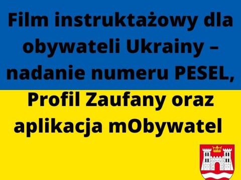 Film instruktażowy dla obywateli Ukrainy – nadanie numeru PESEL, Profil Zaufany oraz aplikacja mObywatel