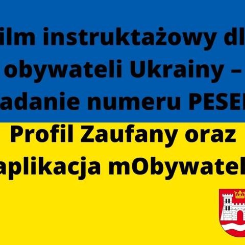 Film instruktażowy dla obywateli Ukrainy – nadanie numeru PESEL, Profil Zaufany oraz aplikacja mObywatel