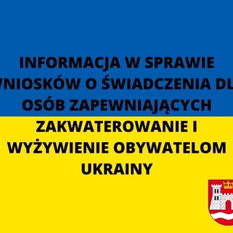 INFORMACJA W SPRAWIE WNIOSKÓW O ŚWIADCZENIA DLA OSÓB ZAPEWNIAJĄCYCH ZAKWATEROWANIE I WYŻYWIENIE OBYWATELOM UKRAINY