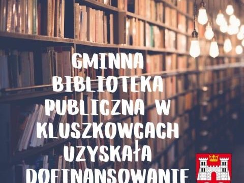 Gminna Biblioteka Publiczna w Kluszkowcach uzyskała dofinansowanie