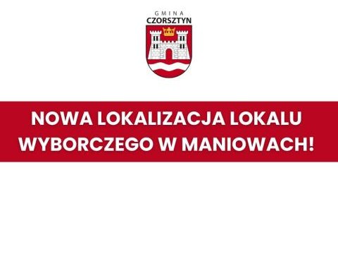 Nowa lokalizacja lokalu wyborczego w Maniowach