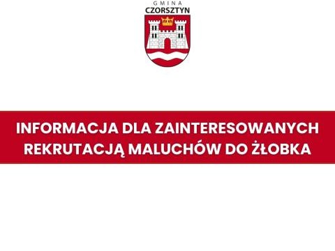Informacja dla zainteresowanych rekrutacją maluchów do żłobka
